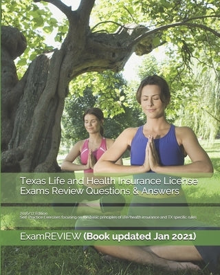 Texas Life and Health Insurance License Exams Review Questions & Answers 2016/17 Edition: Self-Practice Exercises focusing on the basic principles of by Examreview