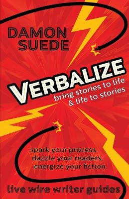 Verbalize: bring stories to life & life to stories by Suede, Damon