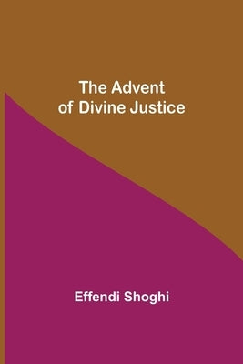 The Advent of Divine Justice Paperback Alpha Edition