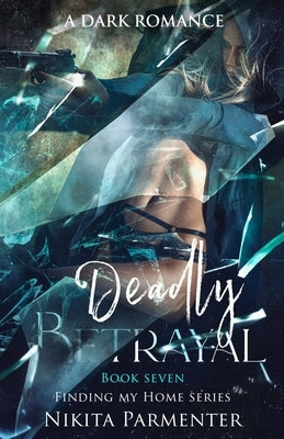 Deadly Betrayal (Finding My Home) Book 7 Paperback Independently Published