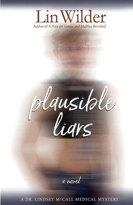 Plausible Liars: A Dr. Lindsey McCall Medical Mystery by Wilder, Lin