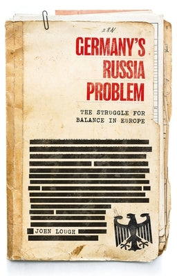 Germany's Russia Problem: The Struggle for Balance in Europe Paperback Manchester University Press