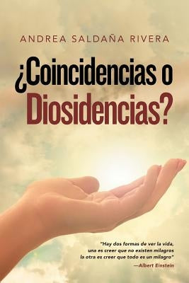 ¿Coincidencias O Diosidencias? by Rivera, Andrea Saldaña