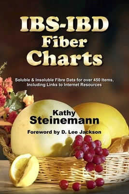 IBS-IBD Fiber Charts: Soluble & Insoluble Fibre Data for Over 450 Items, Including Links to Internet Resources by Jackson, D. Lee