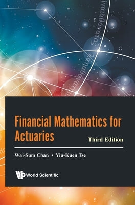 Financial Mathematics for Actuaries (Third Edition) by Chan, Wai-Sum