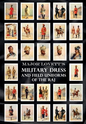 Major Lovett's Military Dress and Field Uniforms of the Raj Paperback Naval & Military Press