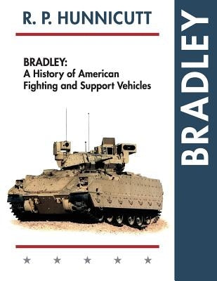 Bradley: A History of American Fighting and Support Vehicles Paperback Echo Point Books & Media