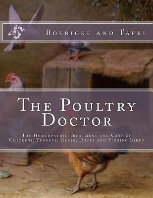 The Poultry Doctor: The Homeopathic Treatment and Care of Chickens, Turkeys, Geese, Ducks and Singing Birds by Chambers, Jackson