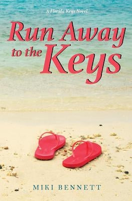 Run Away to the Keys: A Florida Keys Novel by Bennett, Miki