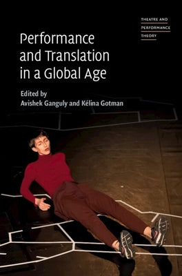 Performance and Translation in a Global Age by Ganguly, Avishek