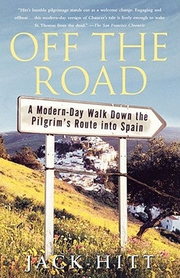 Off the Road: A Modern-Day Walk Down the Pilgrim's Route Into Spain Paperback Simon & Schuster