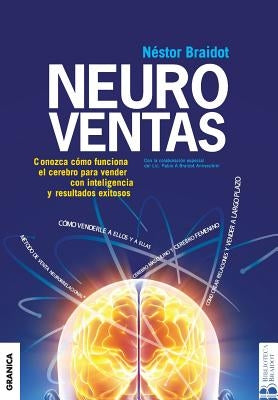 Neuroventas: ¿Cómo compran ellos?¿Cómo compran ellas?: aprenda a aplicar los conocimientos sobre el funcionamiento del cerebro para by Braidot, Nestor