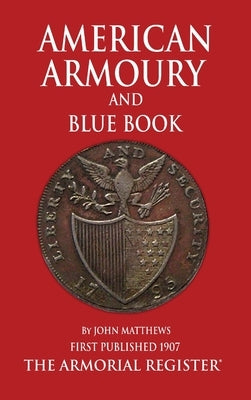 Mathews' American Armoury and Blue Book by Mathews, John