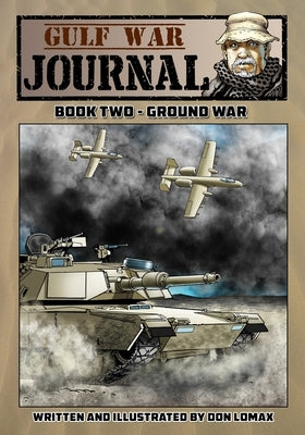 Gulf War Journal - Book Two: Ground War by Lomax, Don