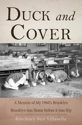 Duck And Cover: A Memoir of My 1960's Brooklyn by Villanella, Rosemary Neri