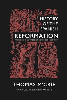 History of the Spanish Reformation: Progress & Suppression in the 16th Century Paperback Cantaro Publications