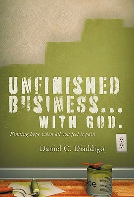 Unfinished Business... with God: Finding Hope When All You See Is Pain Paperback WestBow Press
