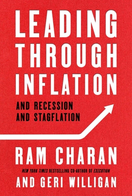 Leading Through Inflation: And Recession and Stagflation by Charan, Ram