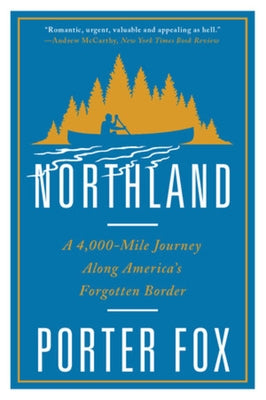 Northland: A 4,000-Mile Journey Along America's Forgotten Border Paperback W. W. Norton & Company
