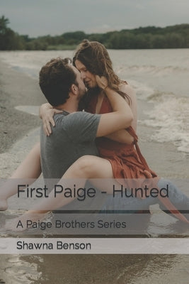 First Paige - Hunted: A Paige Brothers Series Paperback Independently Published