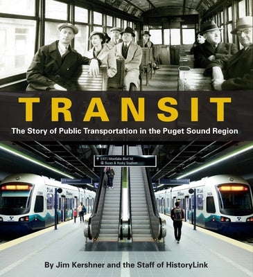 Transit: The Story of Public Transportation in the Puget Sound Region by Kershner, Jim