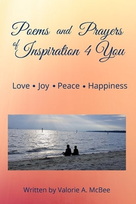 Poems and Prayers of Inspiration 4 You: Love, Joy, Peace, Happiness Paperback Inspirational Treasures 4 You