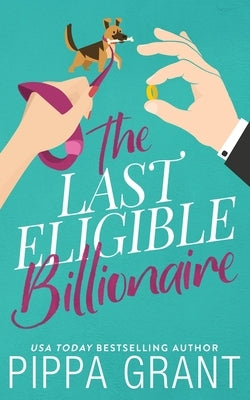 The Last Eligible Billionaire Paperback Bang Laugh Love LLC