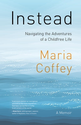 Instead: Navigating the Adventures of a Childfree Life - A Memoir Paperback Rocky Mountain Books Incorporated