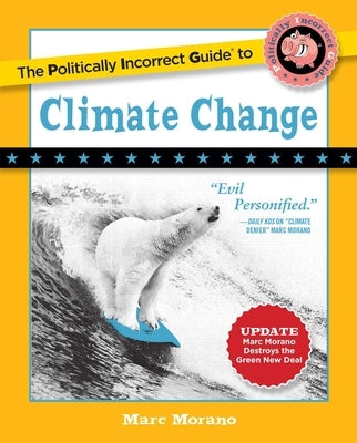 The Politically Incorrect Guide to Climate Change Regnery Publishing