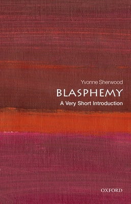 Blasphemy: A Very Short Introducton Paperback Oxford University Press, USA