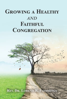 Growing a Healthy and Faithful Congregation by Flemmings, Loreno R.