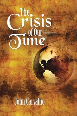 The Crisis of Our Time by Carvalho, John