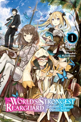 The World's Strongest Rearguard: Labyrinth Country's Novice Seeker, Vol. 1 (Light Novel) Paperback Yen on
