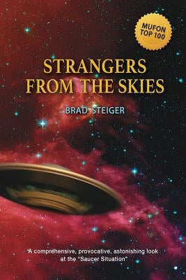 Strangers from the Skies by Steiger, Brad