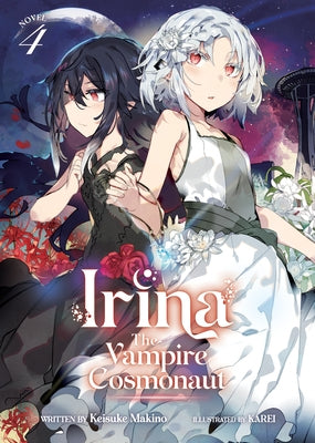 Irina: The Vampire Cosmonaut (Light Novel) Vol. 4 by Makino, Keisuke