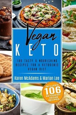 Vegan Keto: 106 Tasty & Nourishing Recipes for a Ketogenic Vegan Diet Paperback Createspace Independent Publishing Platform