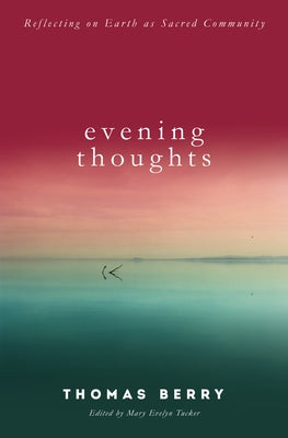 Evening Thoughts: Reflecting on Earth as a Sacred Community Paperback Counterpoint LLC