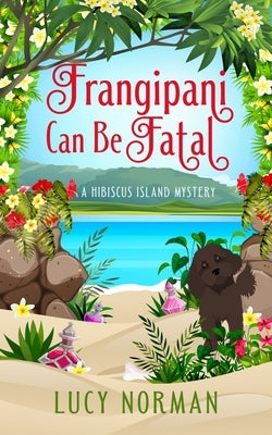 Frangipani Can Be Fatal: A Hibiscus Island Mystery Paperback Mulberry Ink Books
