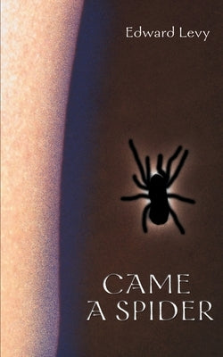 Came a Spider by Levy, Edward