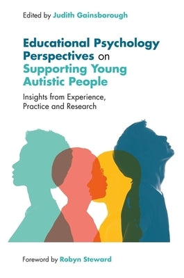 Educational Psychology Perspectives on Supporting Young Autistic People: Insights from Experience, Practice and Research Paperback Jessica Kingsley Publishers