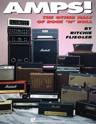 Amps!: The Other Half of Rock 'n' Roll by Fliegler, Ritchie