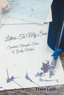 Letters to My Son: Spiritual Thoughts from a Godly Mother Paperback WestBow Press