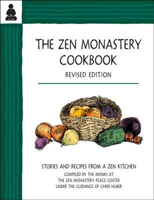 The Zen Monastery Cookbook: Recipes and Stories from a Zen Kitchen by Huber, Cheri