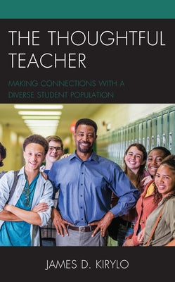 The Thoughtful Teacher: Making Connections with a Diverse Student Population Paperback Rowman & Littlefield Publishers