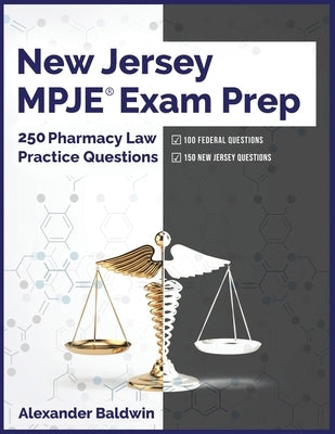 New Jersey MPJE Exam Prep: 250 Pharmacy Law Practice Questions Paperback Independently Published