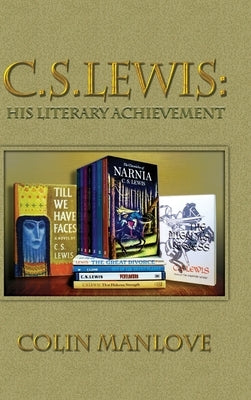 C. S. Lewis: His Literary Achievement by Manlove, Colin