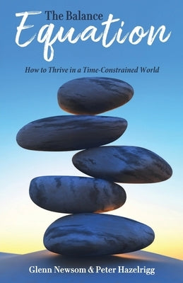 The Balance Equation: How to Thrive in a Time-Constrained World Paperback Gatekeeper Press