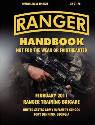 Ranger Handbook (Large Format Edition): The Official U.S. Army Ranger Handbook Sh21-76, Revised February 2011 by Ranger Training Brigade