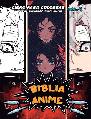 Biblia Anime Desde El Inicio Hasta El Final Vol 4: Libro Para Colorear by Ortiz, Javier H.