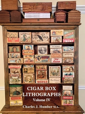 Cigar Box Lithographs Volume IV by Humber, Charles J.